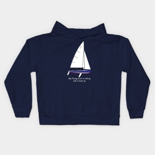 Flying Scot sailboat - My Flying Scot is calling and I must go Kids Hoodie